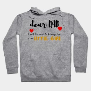 Dear Dad I Am Your Little Girl Hoodie